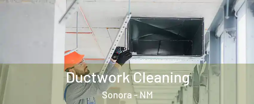 Ductwork Cleaning Sonora - NM