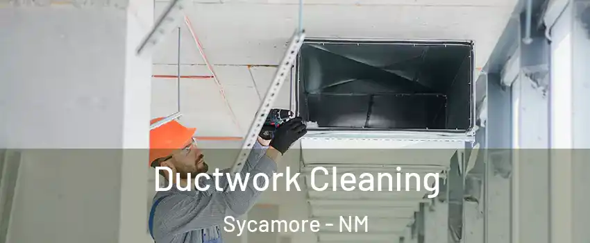 Ductwork Cleaning Sycamore - NM