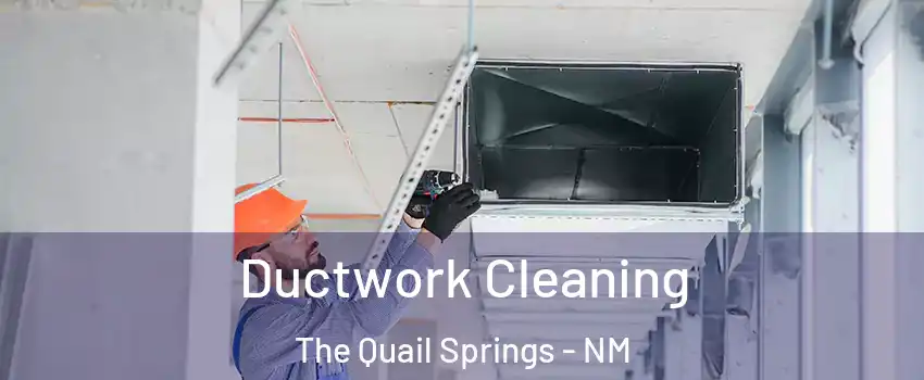 Ductwork Cleaning The Quail Springs - NM