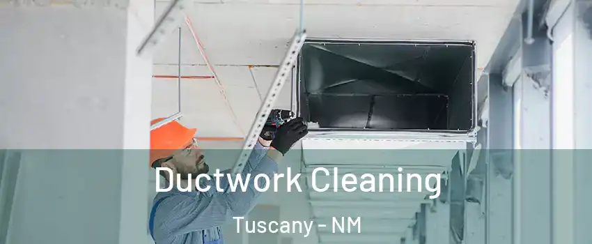 Ductwork Cleaning Tuscany - NM