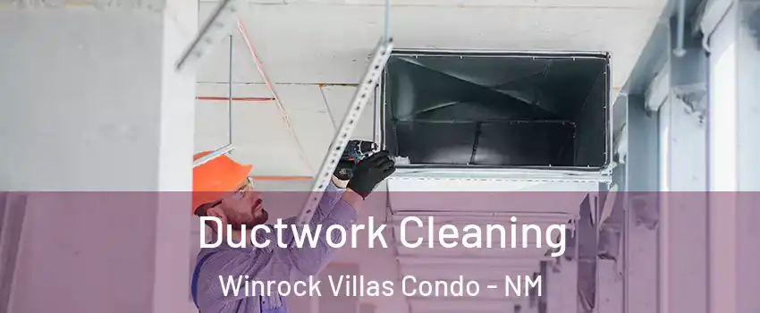 Ductwork Cleaning Winrock Villas Condo - NM