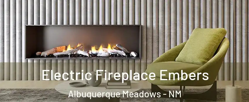 Electric Fireplace Embers Albuquerque Meadows - NM