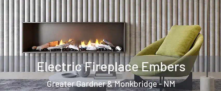 Electric Fireplace Embers Greater Gardner & Monkbridge - NM