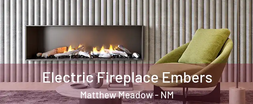 Electric Fireplace Embers Matthew Meadow - NM
