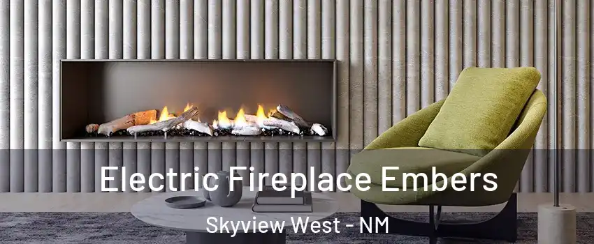 Electric Fireplace Embers Skyview West - NM