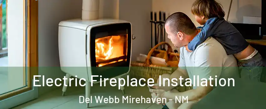 Electric Fireplace Installation Del Webb Mirehaven - NM