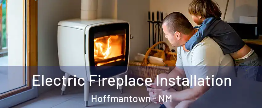 Electric Fireplace Installation Hoffmantown - NM