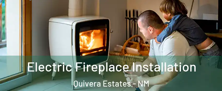 Electric Fireplace Installation Quivera Estates - NM