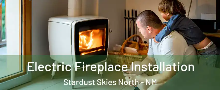 Electric Fireplace Installation Stardust Skies North - NM