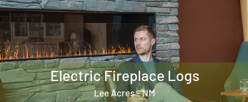 Electric Fireplace Logs Lee Acres - NM