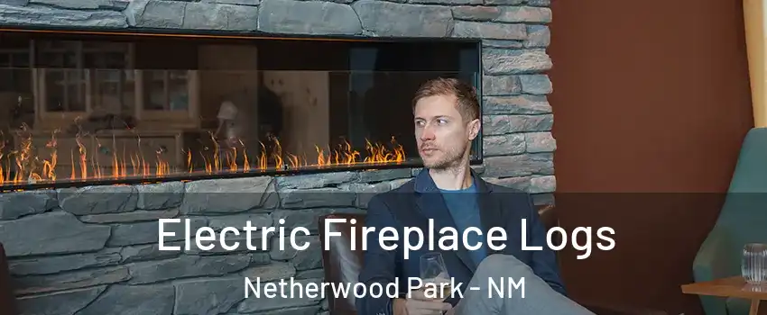 Electric Fireplace Logs Netherwood Park - NM