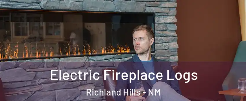 Electric Fireplace Logs Richland Hills - NM