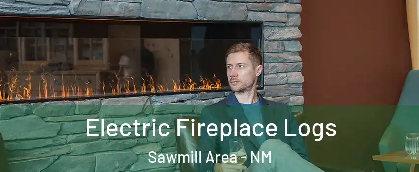 Electric Fireplace Logs Sawmill Area - NM