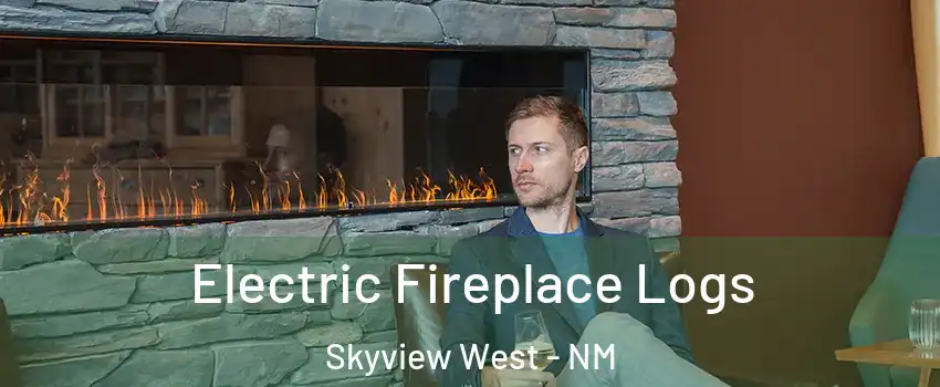 Electric Fireplace Logs Skyview West - NM