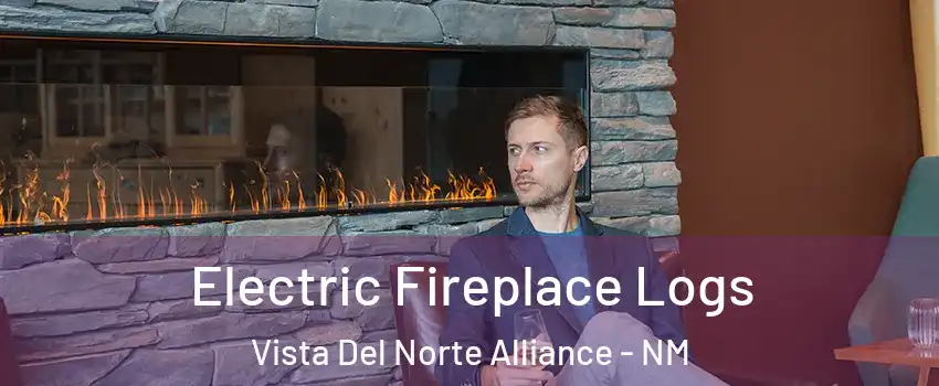 Electric Fireplace Logs Vista Del Norte Alliance - NM