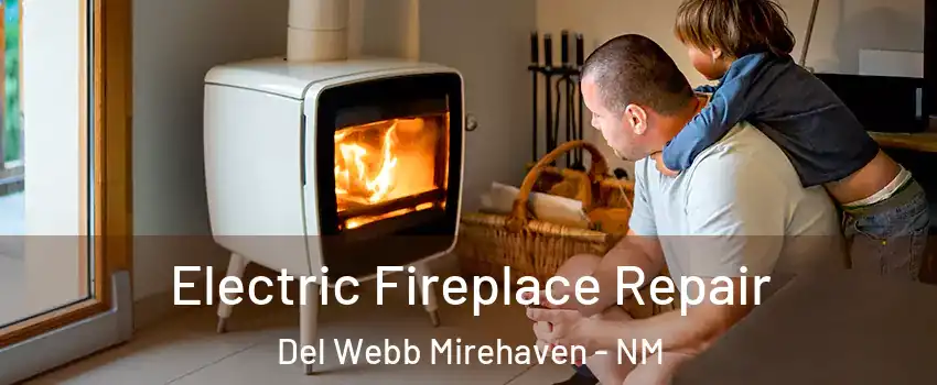 Electric Fireplace Repair Del Webb Mirehaven - NM