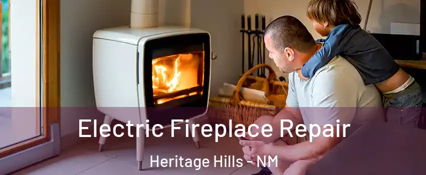 Electric Fireplace Repair Heritage Hills - NM