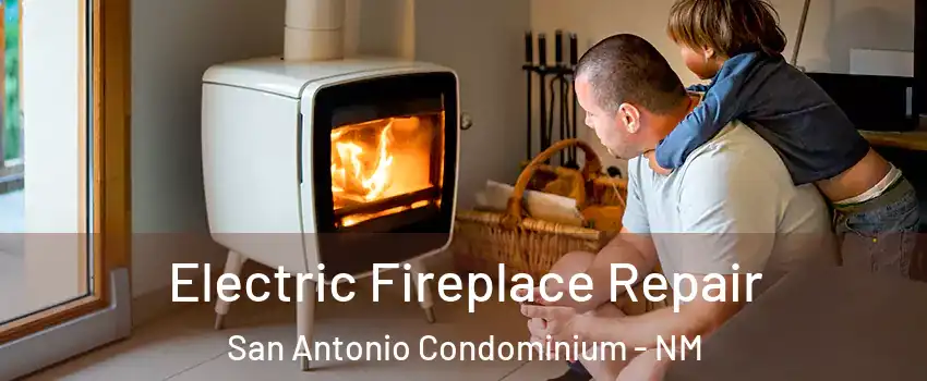 Electric Fireplace Repair San Antonio Condominium - NM