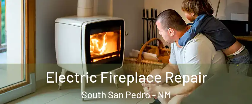 Electric Fireplace Repair South San Pedro - NM