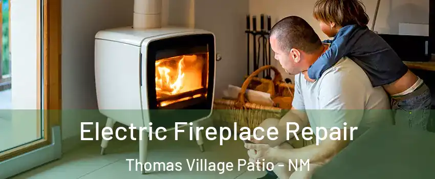 Electric Fireplace Repair Thomas Village Patio - NM