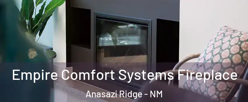 Empire Comfort Systems Fireplace Anasazi Ridge - NM