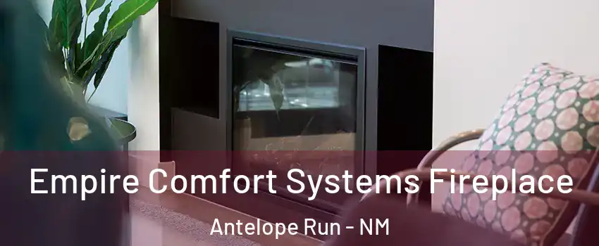 Empire Comfort Systems Fireplace Antelope Run - NM