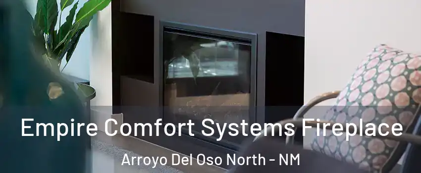 Empire Comfort Systems Fireplace Arroyo Del Oso North - NM