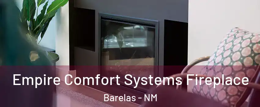 Empire Comfort Systems Fireplace Barelas - NM