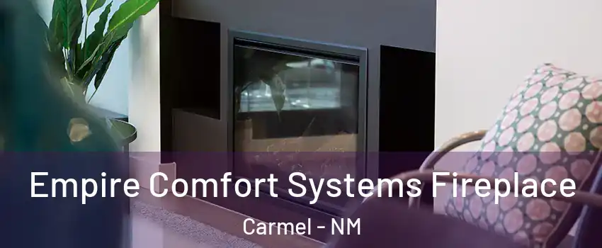 Empire Comfort Systems Fireplace Carmel - NM