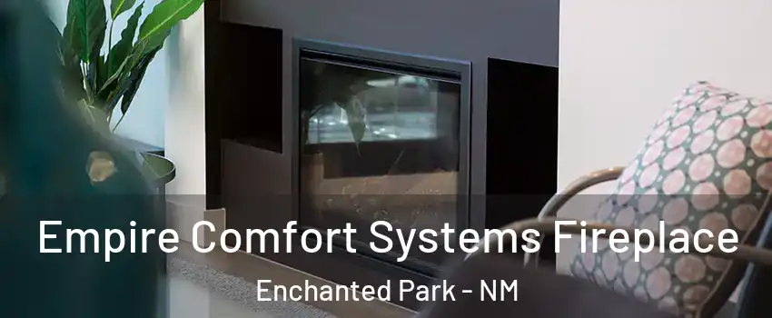 Empire Comfort Systems Fireplace Enchanted Park - NM