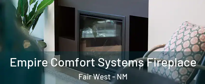 Empire Comfort Systems Fireplace Fair West - NM