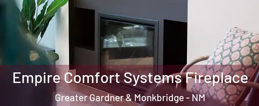 Empire Comfort Systems Fireplace Greater Gardner & Monkbridge - NM