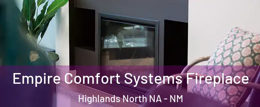 Empire Comfort Systems Fireplace Highlands North NA - NM