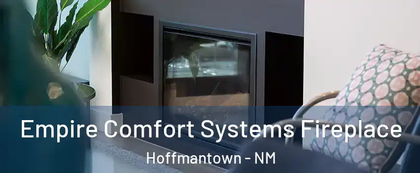 Empire Comfort Systems Fireplace Hoffmantown - NM