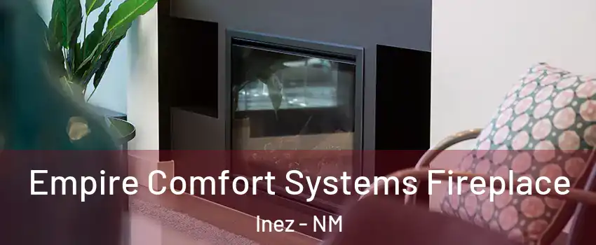Empire Comfort Systems Fireplace Inez - NM