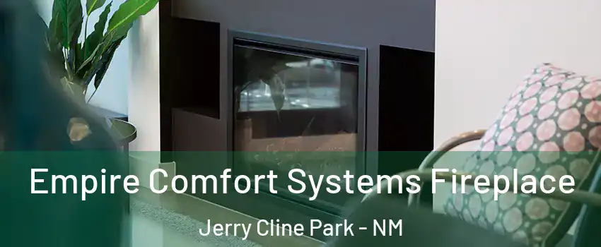 Empire Comfort Systems Fireplace Jerry Cline Park - NM