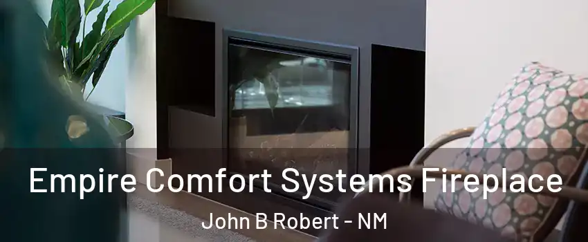 Empire Comfort Systems Fireplace John B Robert - NM