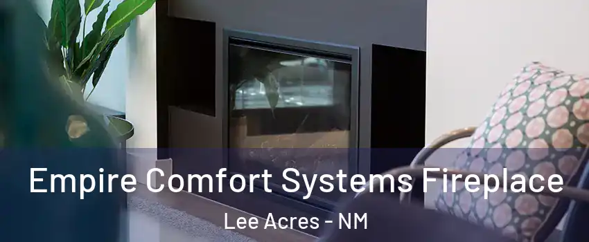 Empire Comfort Systems Fireplace Lee Acres - NM