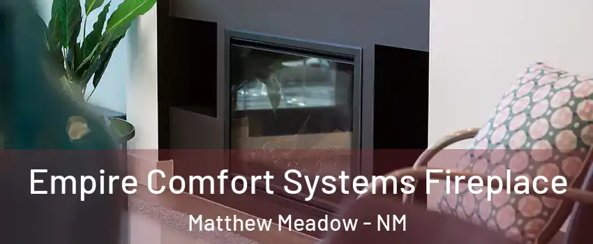 Empire Comfort Systems Fireplace Matthew Meadow - NM