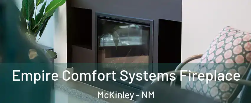 Empire Comfort Systems Fireplace McKinley - NM