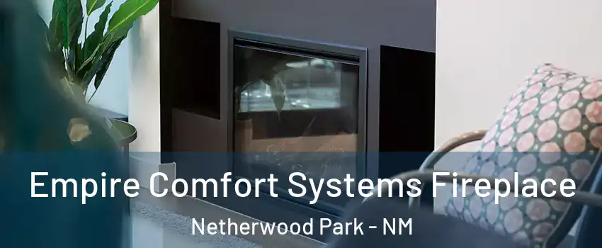 Empire Comfort Systems Fireplace Netherwood Park - NM