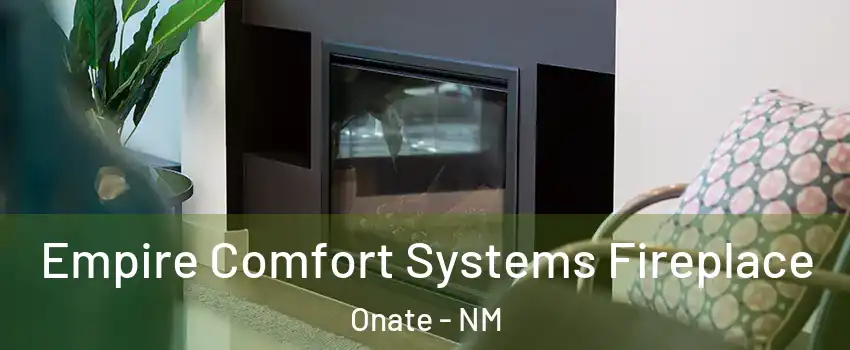 Empire Comfort Systems Fireplace Onate - NM