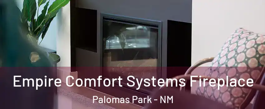 Empire Comfort Systems Fireplace Palomas Park - NM
