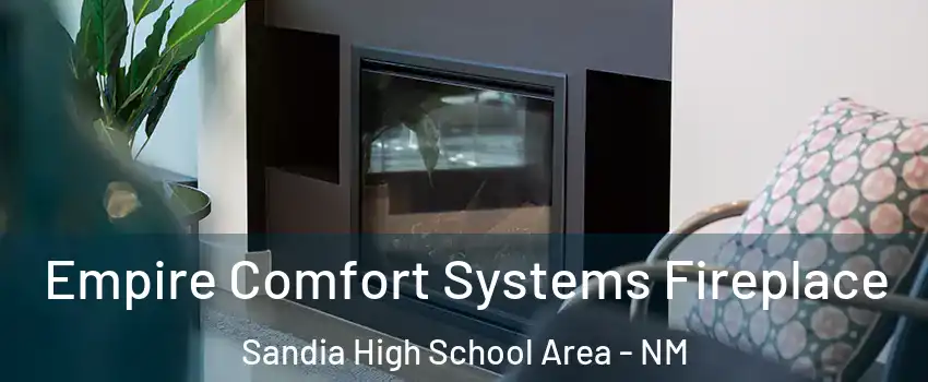 Empire Comfort Systems Fireplace Sandia High School Area - NM