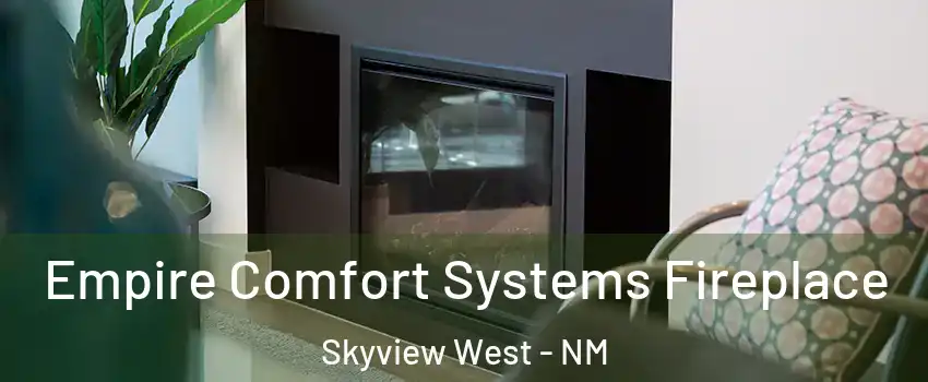 Empire Comfort Systems Fireplace Skyview West - NM