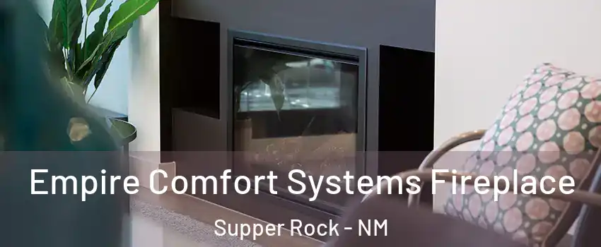 Empire Comfort Systems Fireplace Supper Rock - NM
