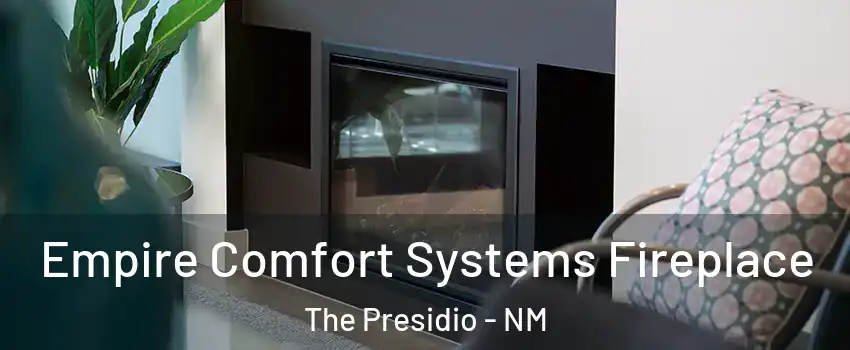 Empire Comfort Systems Fireplace The Presidio - NM