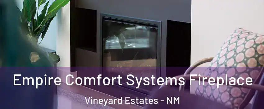 Empire Comfort Systems Fireplace Vineyard Estates - NM