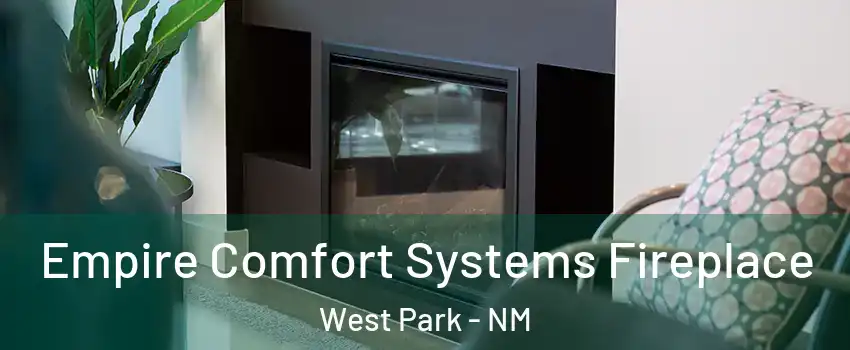 Empire Comfort Systems Fireplace West Park - NM