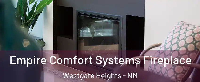 Empire Comfort Systems Fireplace Westgate Heights - NM